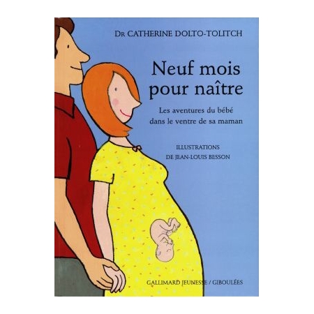 Neuf mois pour naÃ®tre : les aventures du bÃ©bÃ© dans le ventre de sa ...