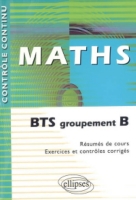 Maths BTS Groupement B : Résumés De Cours. Exercices Et Contrôles ...