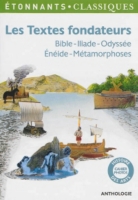 Les Textes Fondateurs : Bible, Iliade, Odyssée, Enéide, Métamorphoses ...