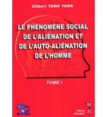 Le phénomène social de l'aliénation et de l'auto-aliénation de l'homme - Gilbert Yana Yana