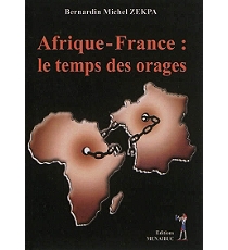 Afrique-France : le temps des orages - Bernardin Michel Zekpa