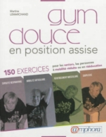 Gym Douce En Position Assise : 150 Exercices Pour Les Seniors, Les ...