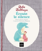 Bebe Balthazar Ecoute Le Silence Ecoute Le Silence Jeunesse Au Meilleur Prix E Leclerc