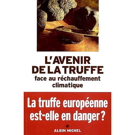 6134803 Documents Societe L'avenir de la truffe face au réchauffement climatique Actes des IIe rencontres internationales de la truffe 