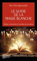 Le Guide De La Magie Blanche Rituels Invocations Et Recette De Sorcieres Poche Au Meilleur Prix E Leclerc