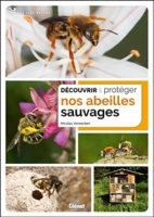Découvrir et protéger nos abeilles sauvages (Broché) au meilleur prix ...