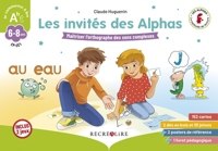 Les invités des Alphas - Jeu sur l'orthographe des sons complexes CP ...