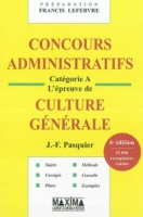 Concours Administratifs Catégorie A Lépreuve De Culture Générale Sujets Corrigés Plans Méthode Conseils Exemples - 