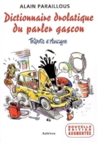 Dictionnaire Drolatique Du Parler Gascon Tripote Et Mascagne - 