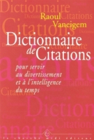 Dictionnaire De Citations Pour Servir Au Divertissement Et A L Intelligence Du Temps Raoul Vaneigem Espace Culturel E Leclerc