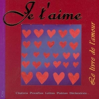 Je T Aime Le Livre De L Amour Extraits Citations Proverbes Poemes Declarations Le Livre De L Amour Espace Culturel E Leclerc