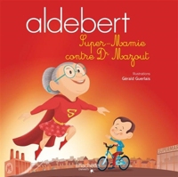 Super Mamie Contre Dr Mazout Aldebert 9782013983976 Espace Culturel E Leclerc