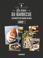 La Bible Weber Du Barbecue 160 Recettes Made In Usa 160