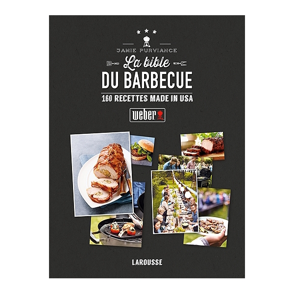La Bible Weber Du Barbecue 160 Recettes Made In Usa 160
