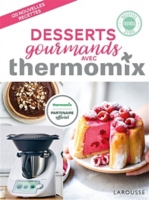 Desserts Gourmands Avec Thermomix 1 Nouvelles Recettes Au Meilleur Prix E Leclerc