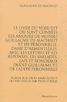 Le Livre Du Voir Dit Où Sont Contées Les Amours De Messire Guillaume De Machaut Et De Peronnelle Dame Darmentières Avec Les Lettres Et Les - 