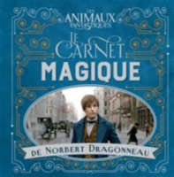 Les Animaux Fantastiques Le Carnet Magique De Norbert Dragonneau