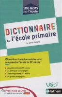 Dictionnaire De Lécole Primaire 100 Notions Incontournables Pour Comprendre Lécole Du 21e Siècle Le Système éducatif Français Les Pratiques