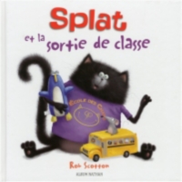 Splat Le Chat Splat Et La Sortie De Classe Rob Scotton Espace Culturel E Leclerc