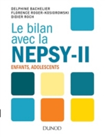Le Bilan Avec La Nepsy Ii Examen Neuropsychologique De Lenfant Et De Ladolescent - 
