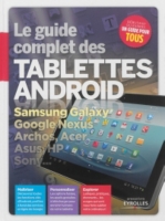 Le Guide Complet Des Tablettes Android Samsung Galaxy Google Nexus Archos Acer Asus Hp Sony - 