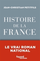 Résultat de recherche d'images pour "Jean-Christian Petitfils, Histoire de la France. Le vrai roman national. Fayard"