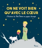 On Ne Voit Bien Qu Avec Le Coeur L Histoire Du Petit Prince En Papier Decoupe Espace Culturel E Leclerc