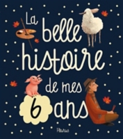 La Belle Histoire De Mes 6 Ans - 