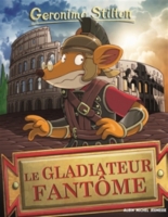 Geronimo Stilton Volume 87 Le Gladiateur Fantome Geronimo Stilton 9782226403315 Espace Culturel E Leclerc