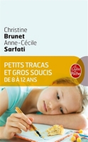 Petits Tracas Et Gros Soucis De 8 à 12 Ans Quoi Dire Quoi Faire - 