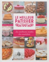 Le Meilleur Patissier Les Meilleures Recettes Des Candidats