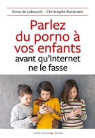 couverture de : Parlez du porno &agrave; vos enfants avant qu'Internet ne le fasse