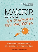 Maigrir de plaisir en charmant ses bactéries : rééquilibrez votre microbiote en 4 semaines et retrouvez la ligne de Martine Cotinat - Broché
