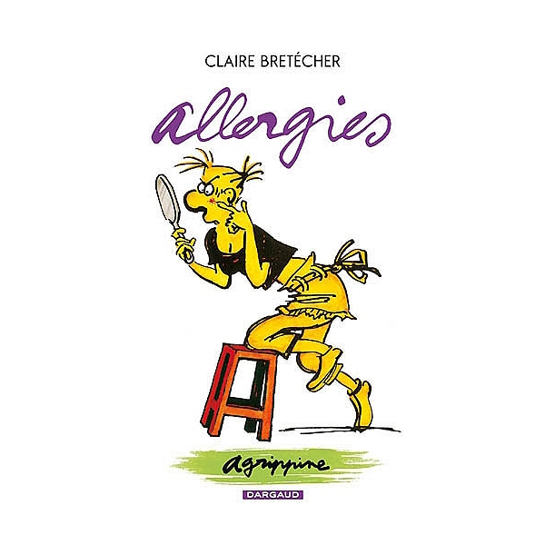 Agrippine - Volume 7, Allergies - Claire Bretécher - 9782505004561 ...