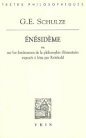 Enésidème Ou Sur Les Fondements De La Philosophie élémentaire Exposée à Iéna Par Reinhold Avec Une Défense Du Scepticisme Contre Les Prétentions De - 