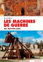 Les Machines De Guerre Au Moyen Age - 