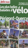 Les Plus Belles Balades à Vélo Périgord Quercy Dordogne Lot Lot Et Garonne - 