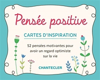 Pensee Positive Cartes D Inspiration 52 Pensees Motivantes Pour Avoir Un Regard Optimiste Sur La Vie Zuid Nederlandse Uitgeverij Espace Culturel E Leclerc