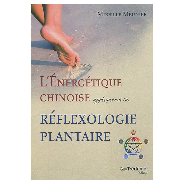 L Energetique Chinoise Appliquee A La Reflexologie Plantaire Mireille Meunier Espace Culturel E Leclerc