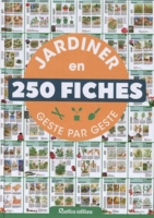 Jardiner En 250 Fiches Geste Par Geste - 