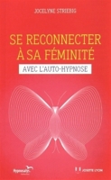 Se Reconnecter A Sa Feminite Avec L Auto Hypnose Jocelyne