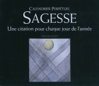 Calendrier Perpetuel Sagesse Une Citation Pour Chaque Jour De L Annee Une Citation Pour Chaque Jour De L Annee Helen Exley Espace Culturel E Leclerc