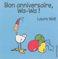 Wa Wa Bon Anniversaire Wa Wa Laura Wall Espace Culturel E Leclerc