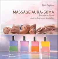 Massage Aura Soma Bien Etre Et Detente Avec Les Fragrances De Couleur Un Voyage A La Rencontre De Soi Avec Les Couleurs Les Sons Les Cristaux Et La Respiration Un Guide