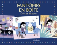couverture de : Fant&ocirc;mes en bo&icirc;te - Cr&eacute;e tes histoires