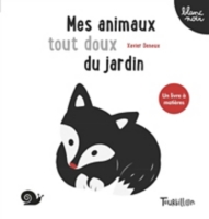 Mes Animaux Tout Doux Du Jardin Xavier Deneux 9791027604227